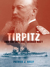 Tirpitz and the Imperial German Navy (eBook)